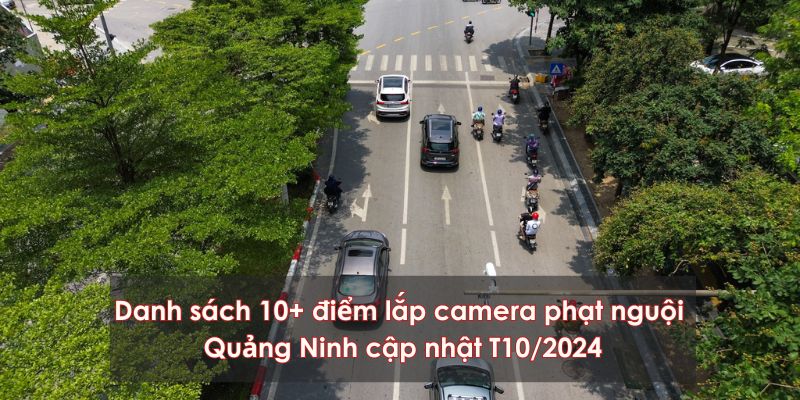 Danh sách 10+ điểm camera phạt nguội Quảng Ninh