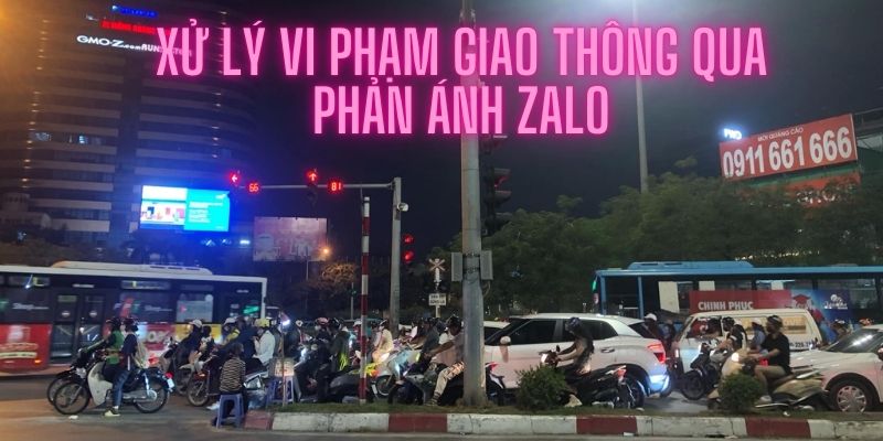 Xử lý vi phạm giao thông qua phản ánh Zalo - Tăng cường cho phạt nguội